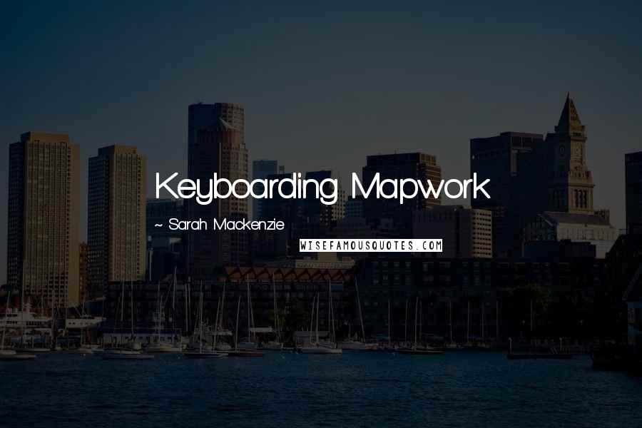 Sarah Mackenzie quotes: Keyboarding Mapwork