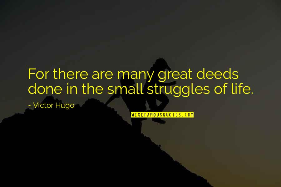 Sarah Mae Manning Quotes By Victor Hugo: For there are many great deeds done in