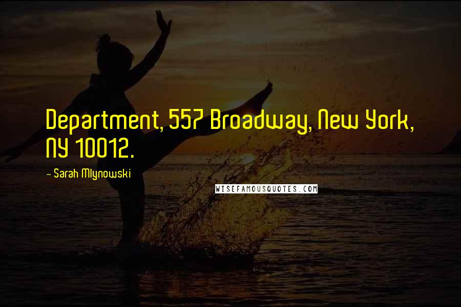 Sarah Mlynowski quotes: Department, 557 Broadway, New York, NY 10012.