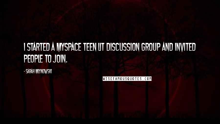 Sarah Mlynowski quotes: I started a MySpace teen lit discussion group and invited people to join.