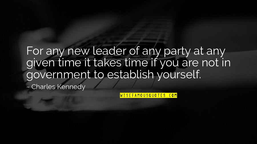 Sarah Off The Grid Quotes By Charles Kennedy: For any new leader of any party at
