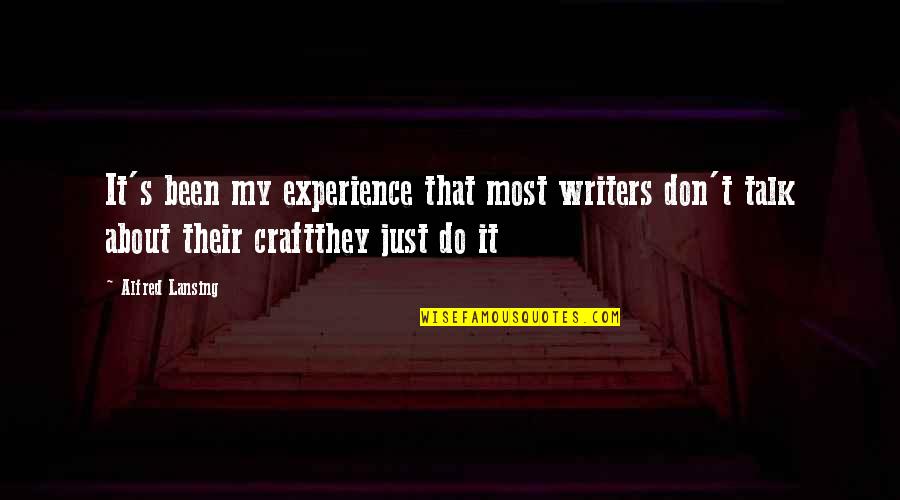 Sarah Reinertsen Inspirational Quotes By Alfred Lansing: It's been my experience that most writers don't Sarah Reinertsen Inspirational Quotes By Alfred Lansing: It's been my experience that most writers don't