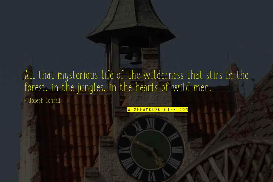 Sarah Rosetta Wakeman Quotes By Joseph Conrad: All that mysterious life of the wilderness that