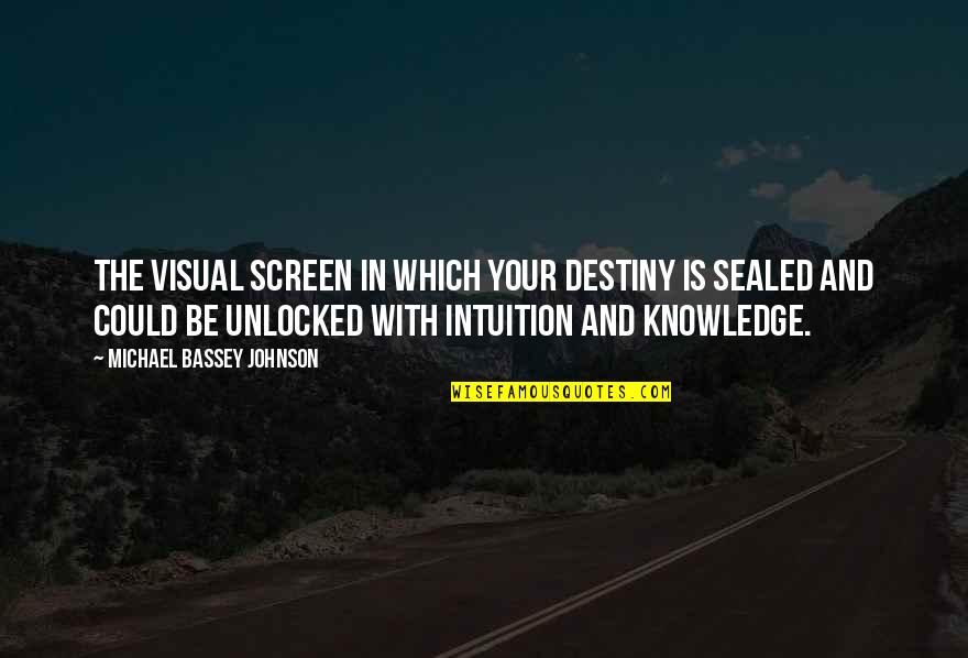 Sarah Rosetta Wakeman Quotes By Michael Bassey Johnson: The visual screen in which your destiny is