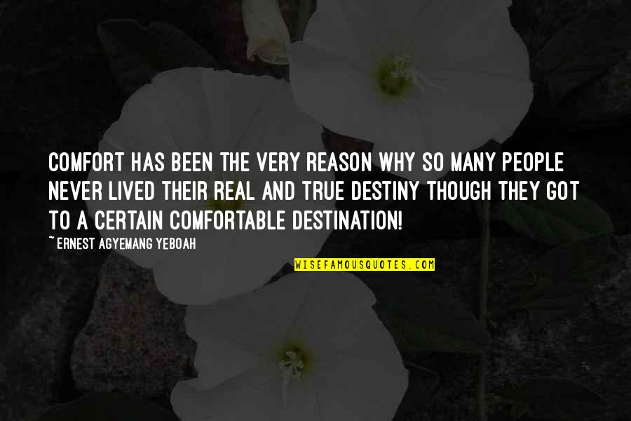 Sarah Siddons Quotes By Ernest Agyemang Yeboah: Comfort has been the very reason why so Sarah Siddons Quotes By Ernest Agyemang Yeboah: Comfort has been the very reason why so