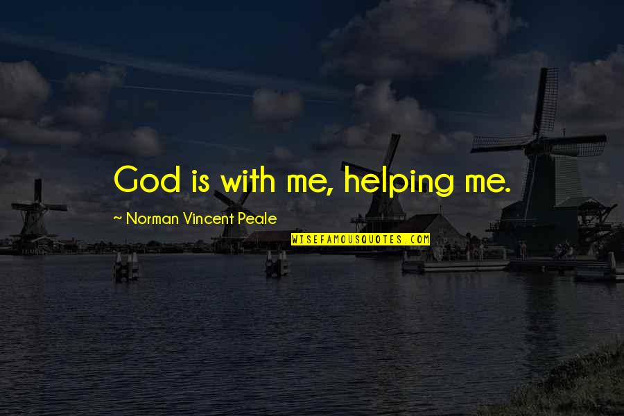 Sarah Vaughan Quotes By Norman Vincent Peale: God is with me, helping me.