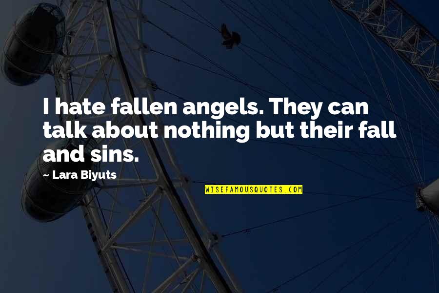 Sarah Waters Goodreads Quotes By Lara Biyuts: I hate fallen angels. They can talk about