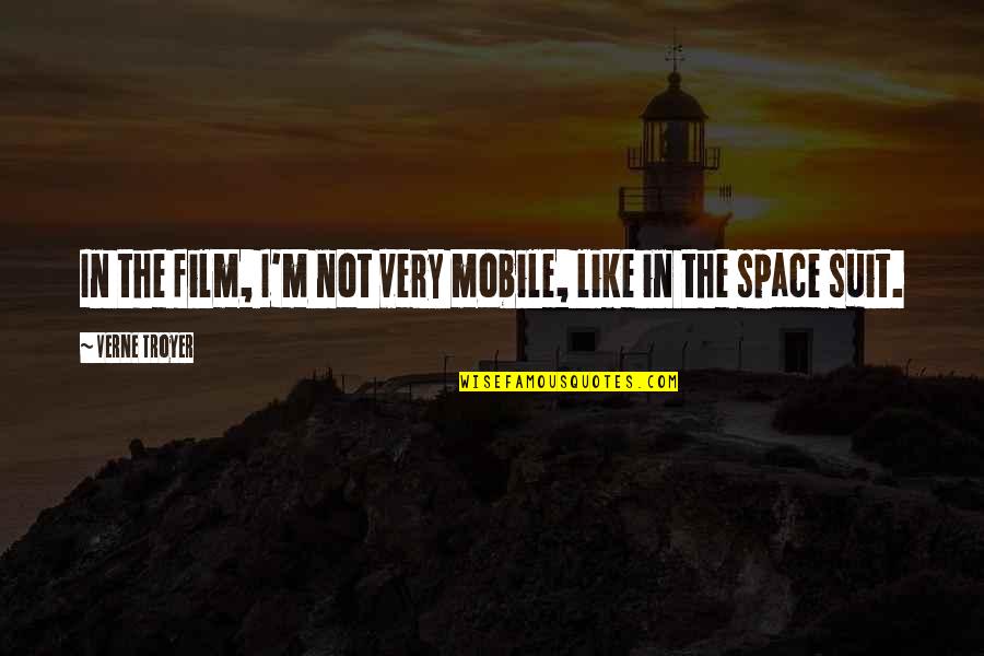 Saraha Quotes By Verne Troyer: In the film, I'm not very mobile, like