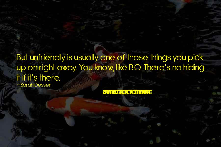 Sarah's Key Quotes By Sarah Dessen: But unfriendly is usually one of those things