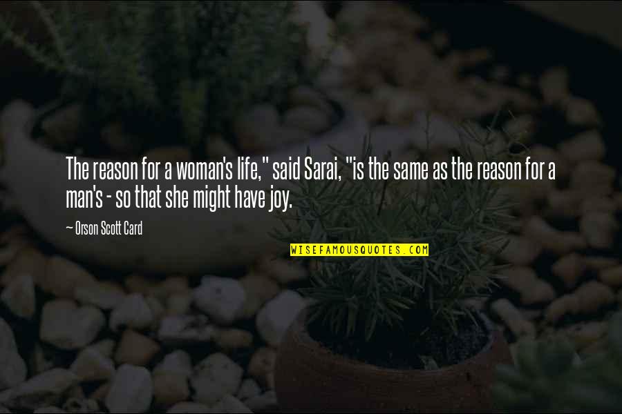 Sarai Quotes By Orson Scott Card: The reason for a woman's life," said Sarai, Sarai Quotes By Orson Scott Card: The reason for a woman's life," said Sarai,