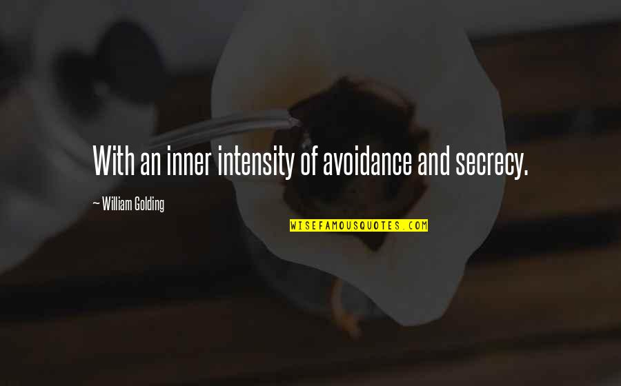 Saraid Hernandez Quotes By William Golding: With an inner intensity of avoidance and secrecy. Saraid Hernandez Quotes By William Golding: With an inner intensity of avoidance and secrecy.