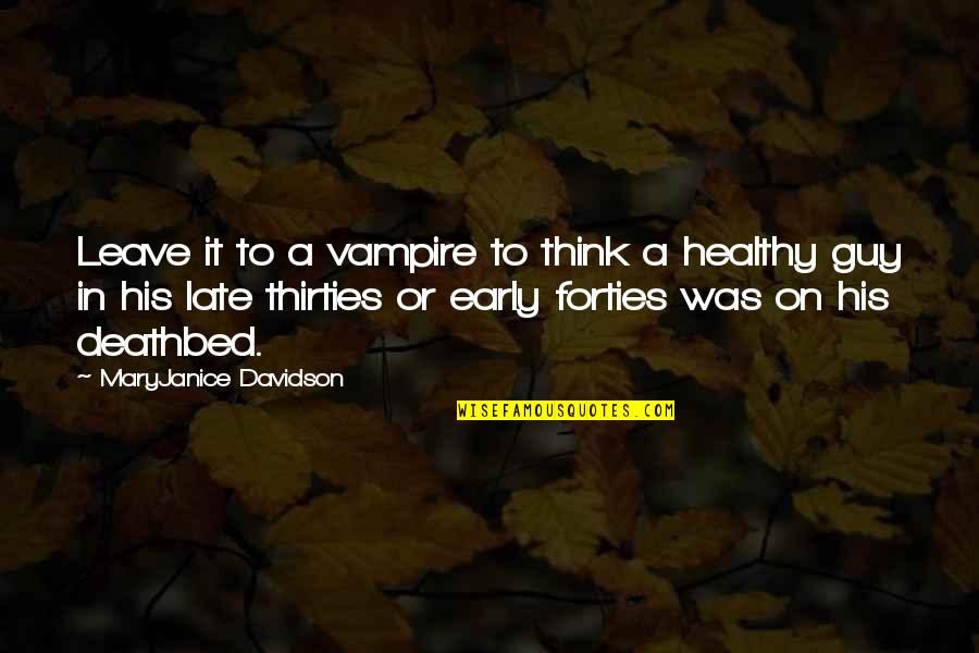 Saraivanov Signature Quotes By MaryJanice Davidson: Leave it to a vampire to think a Saraivanov Signature Quotes By MaryJanice Davidson: Leave it to a vampire to think a