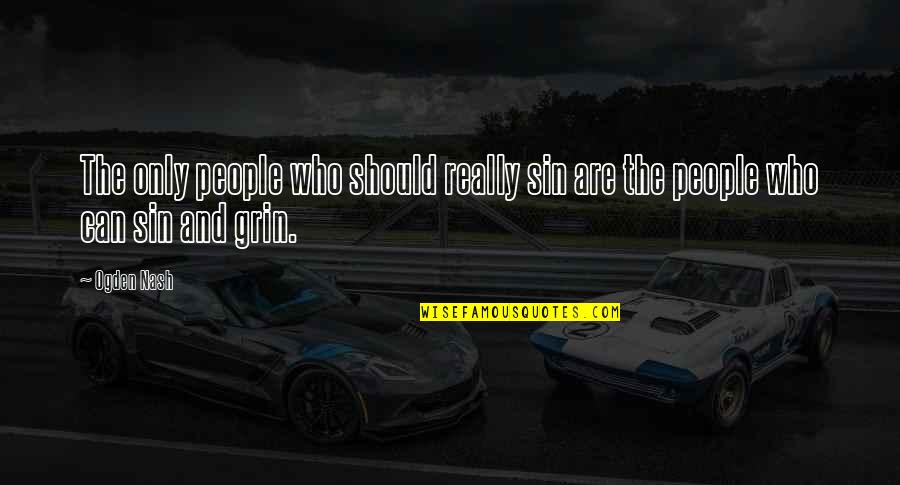 Saraka Tsukai Quotes By Ogden Nash: The only people who should really sin are