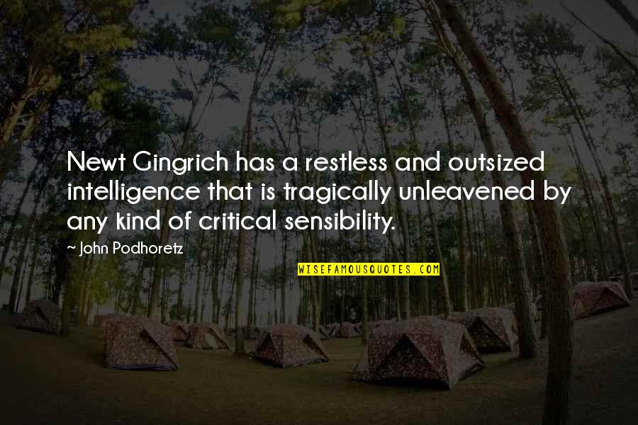 Sarakiel Angel Quotes By John Podhoretz: Newt Gingrich has a restless and outsized intelligence