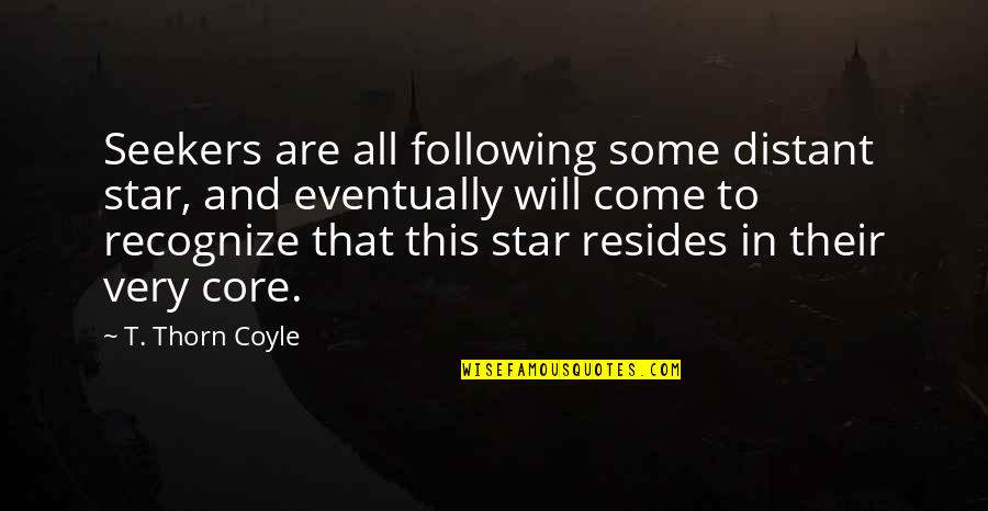 Saraliene Quotes By T. Thorn Coyle: Seekers are all following some distant star, and Saraliene Quotes By T. Thorn Coyle: Seekers are all following some distant star, and