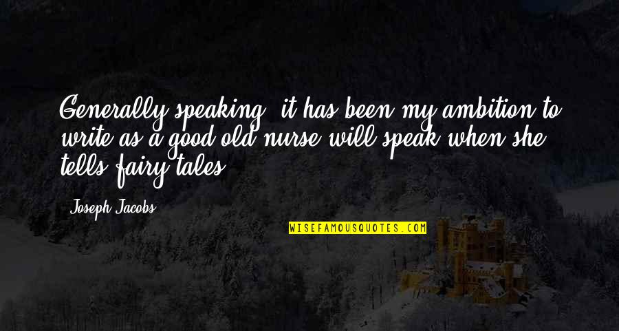 Sarama Quotes By Joseph Jacobs: Generally speaking, it has been my ambition to Sarama Quotes By Joseph Jacobs: Generally speaking, it has been my ambition to