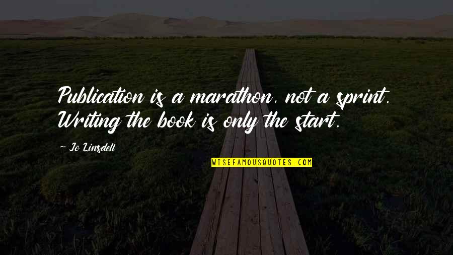 Saramonic Quotes By Jo Linsdell: Publication is a marathon, not a sprint. Writing