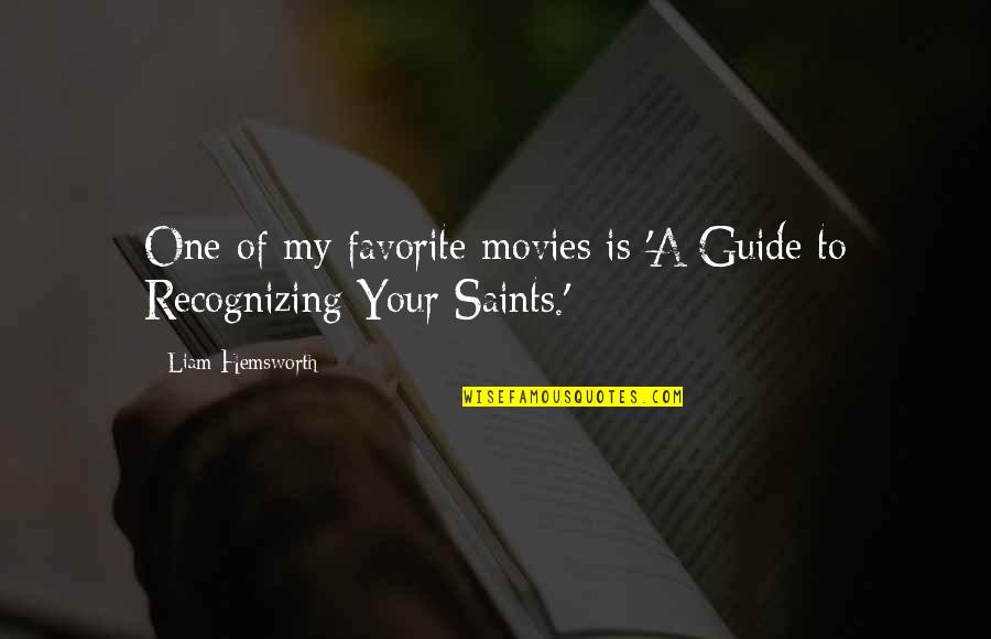 Saramonic Quotes By Liam Hemsworth: One of my favorite movies is 'A Guide Saramonic Quotes By Liam Hemsworth: One of my favorite movies is 'A Guide