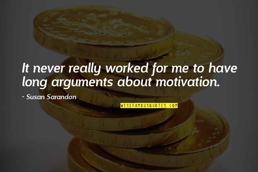 Sarandon Quotes By Susan Sarandon: It never really worked for me to have
