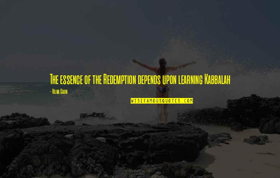 Saranggola Love Quotes By Vilna Gaon: The essence of the Redemption depends upon learning