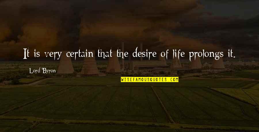 Sarangi Quotes By Lord Byron: It is very certain that the desire of
