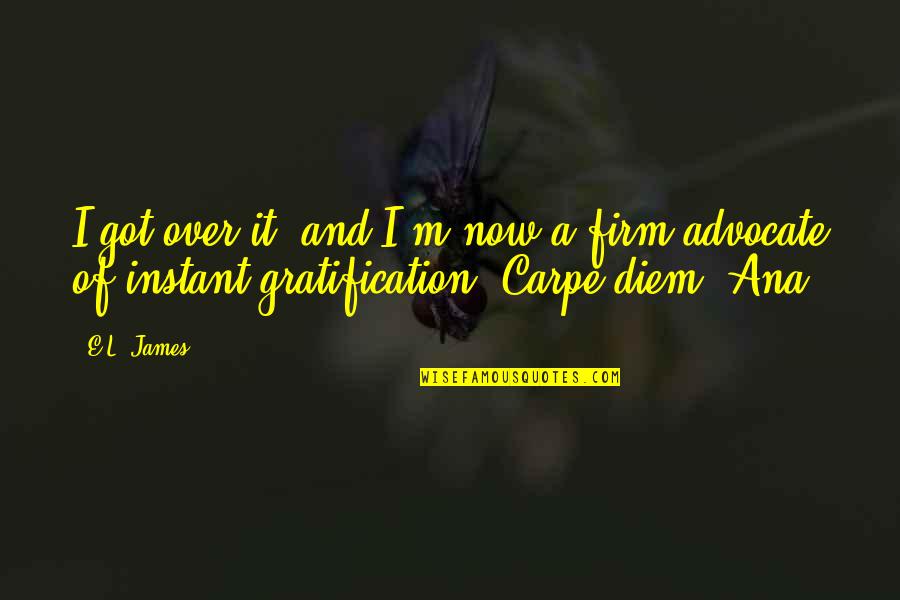 Saranne Maxwell Quotes By E.L. James: I got over it, and I'm now a