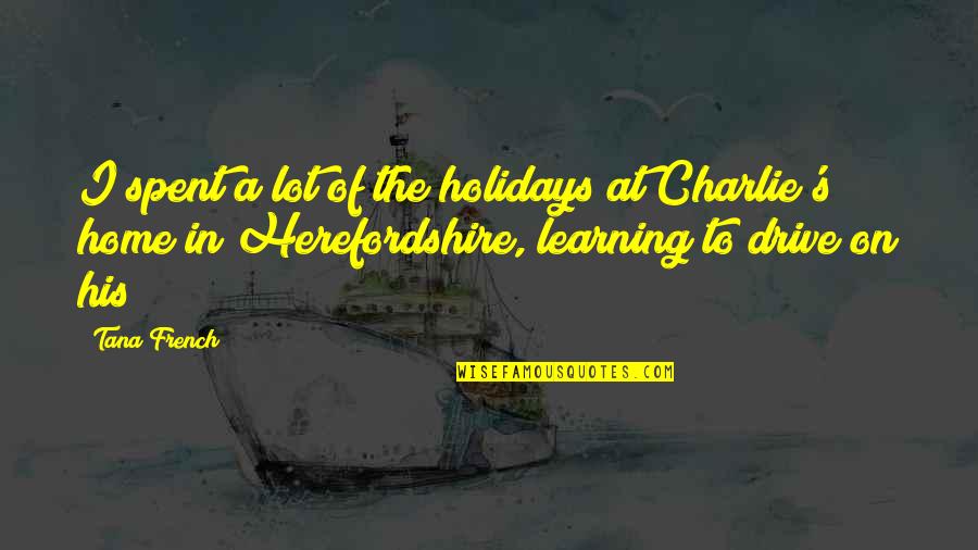 Saransh Lekhan Quotes By Tana French: I spent a lot of the holidays at Saransh Lekhan Quotes By Tana French: I spent a lot of the holidays at