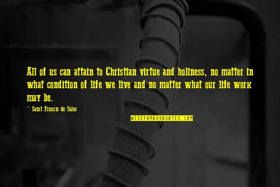 Sarantis Papachristopoulos Quotes By Saint Francis De Sales: All of us can attain to Christian virtue Sarantis Papachristopoulos Quotes By Saint Francis De Sales: All of us can attain to Christian virtue