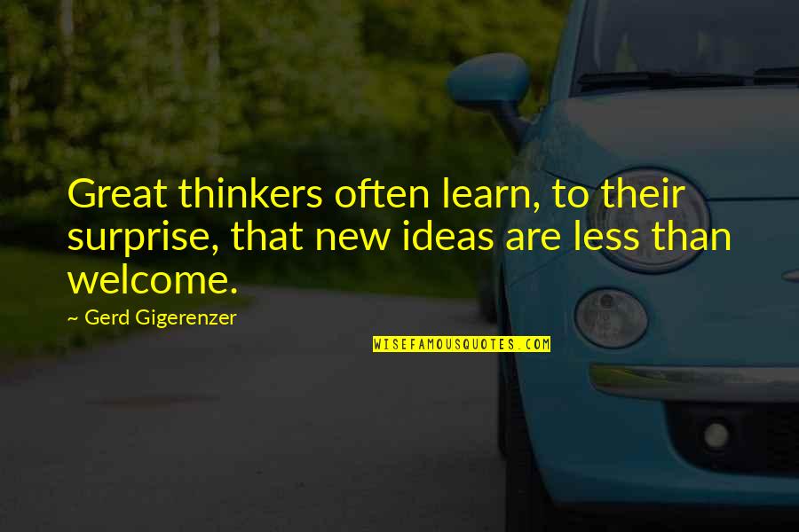 Sarantuya Shine Quotes By Gerd Gigerenzer: Great thinkers often learn, to their surprise, that Sarantuya Shine Quotes By Gerd Gigerenzer: Great thinkers often learn, to their surprise, that