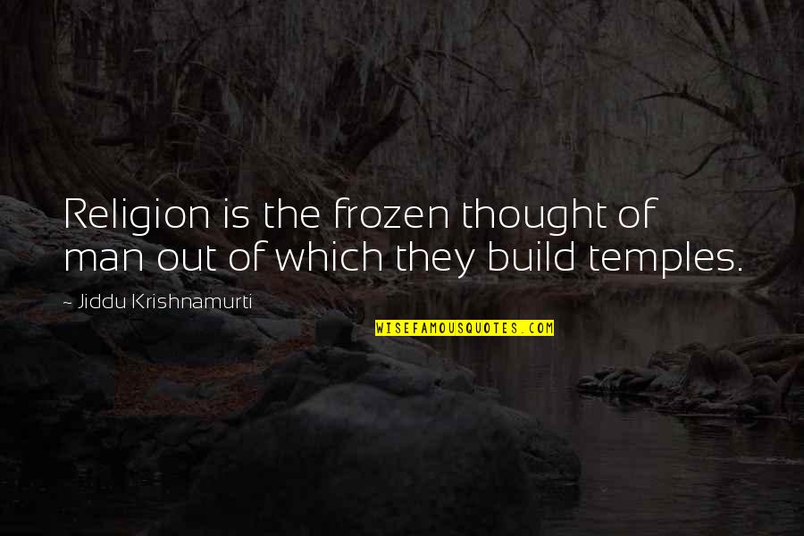 Sarantuya Tsagaan Quotes By Jiddu Krishnamurti: Religion is the frozen thought of man out