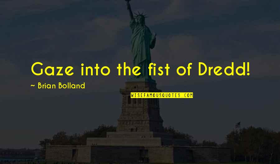 Saranya Iamphan Quotes By Brian Bolland: Gaze into the fist of Dredd!