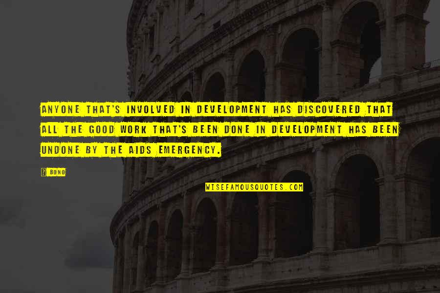 Sarapuu Kaltsukas Quotes By Bono: Anyone that's involved in development has discovered that