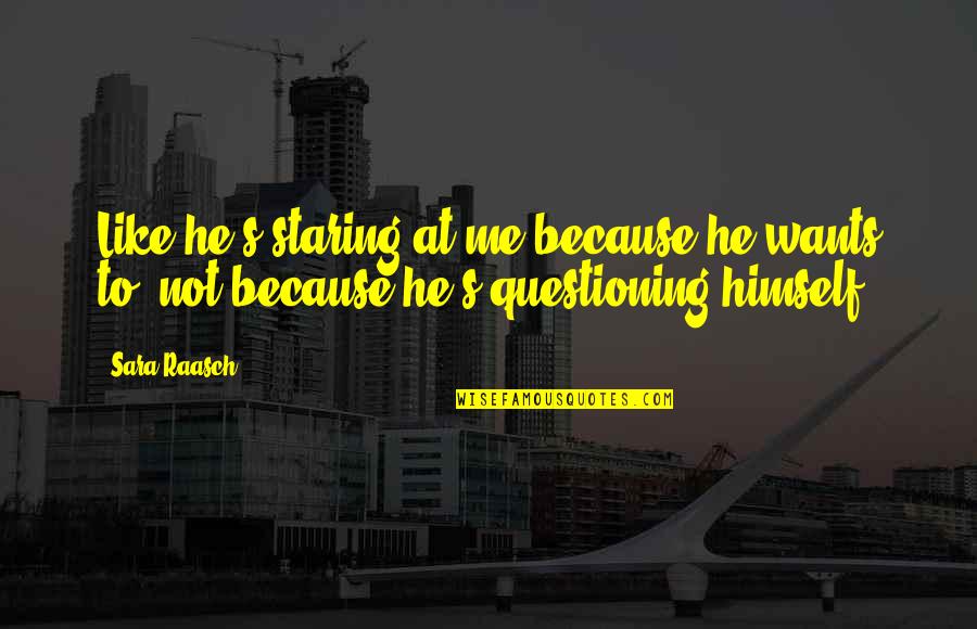 Sara's Quotes By Sara Raasch: Like he's staring at me because he wants