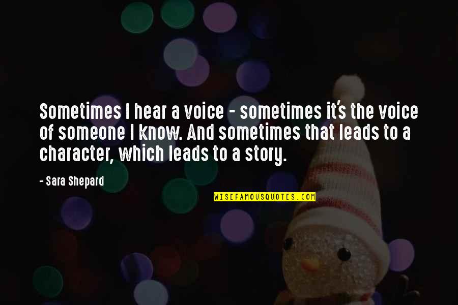 Sara's Quotes By Sara Shepard: Sometimes I hear a voice - sometimes it's Sara's Quotes By Sara Shepard: Sometimes I hear a voice - sometimes it's
