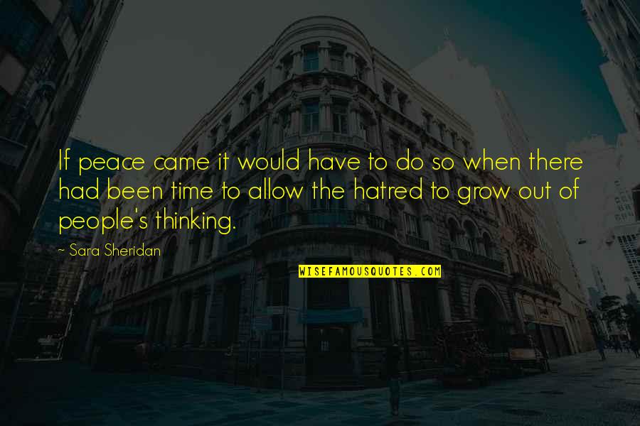 Sara's Quotes By Sara Sheridan: If peace came it would have to do Sara's Quotes By Sara Sheridan: If peace came it would have to do