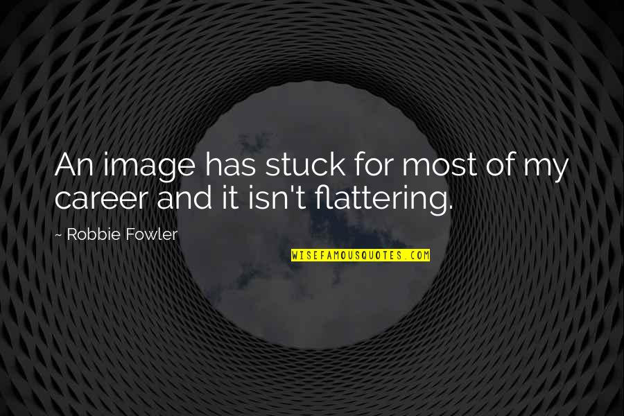 Sarasa Quotes By Robbie Fowler: An image has stuck for most of my