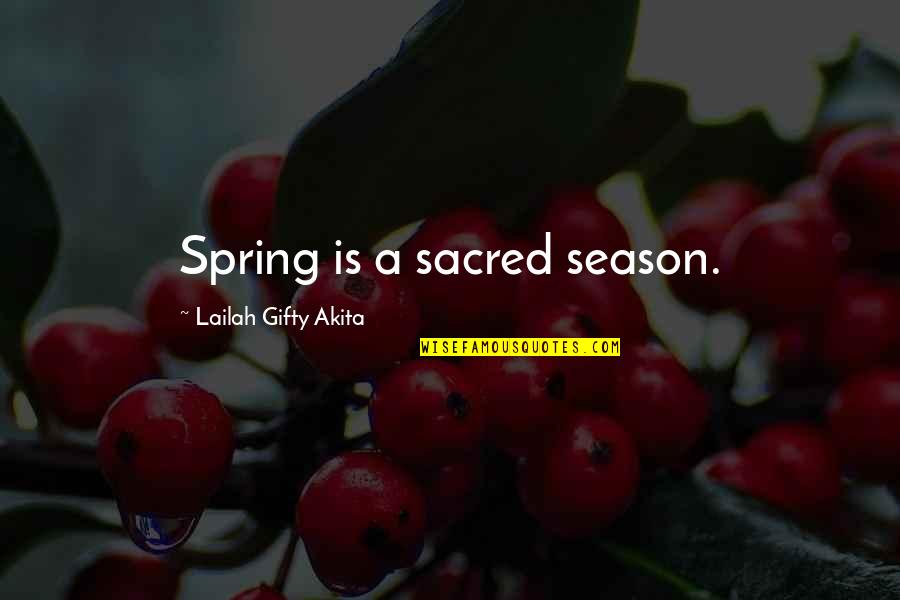 Sarashina Subaru Quotes By Lailah Gifty Akita: Spring is a sacred season.