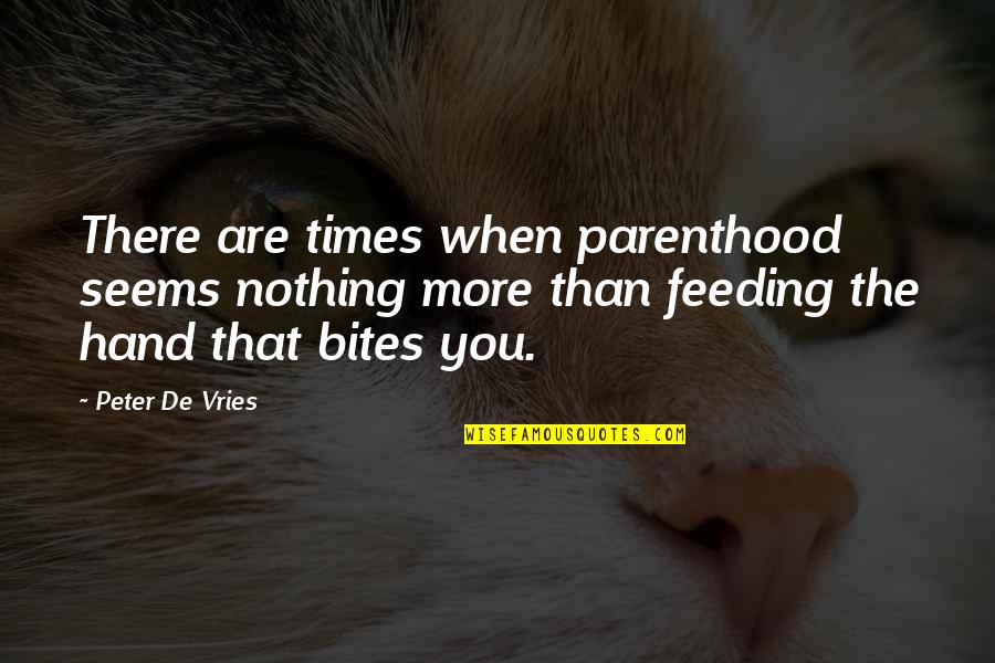 Sarasin Bank Quotes By Peter De Vries: There are times when parenthood seems nothing more