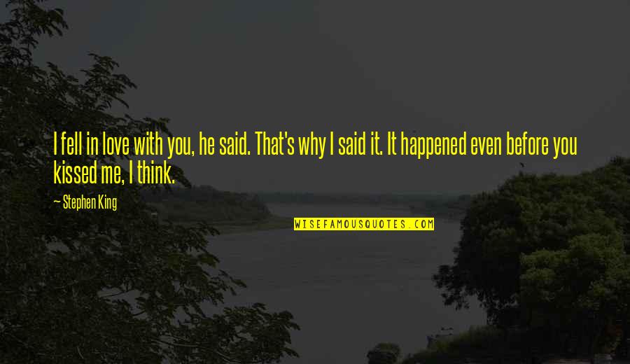 Sarasvati River Quotes By Stephen King: I fell in love with you, he said.