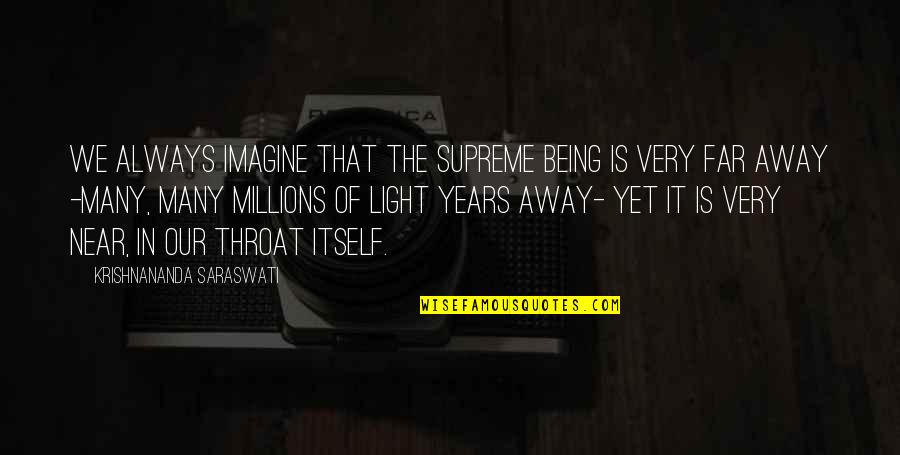 Saraswati Quotes By Krishnananda Saraswati: We always imagine that the Supreme Being is Saraswati Quotes By Krishnananda Saraswati: We always imagine that the Supreme Being is