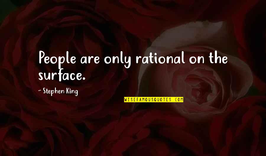 Saraswati Vandana Quotes By Stephen King: People are only rational on the surface. Saraswati Vandana Quotes By Stephen King: People are only rational on the surface.