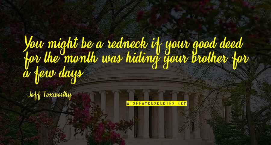 Saraswatichandra Tv Klan Quotes By Jeff Foxworthy: You might be a redneck if your good Saraswatichandra Tv Klan Quotes By Jeff Foxworthy: You might be a redneck if your good