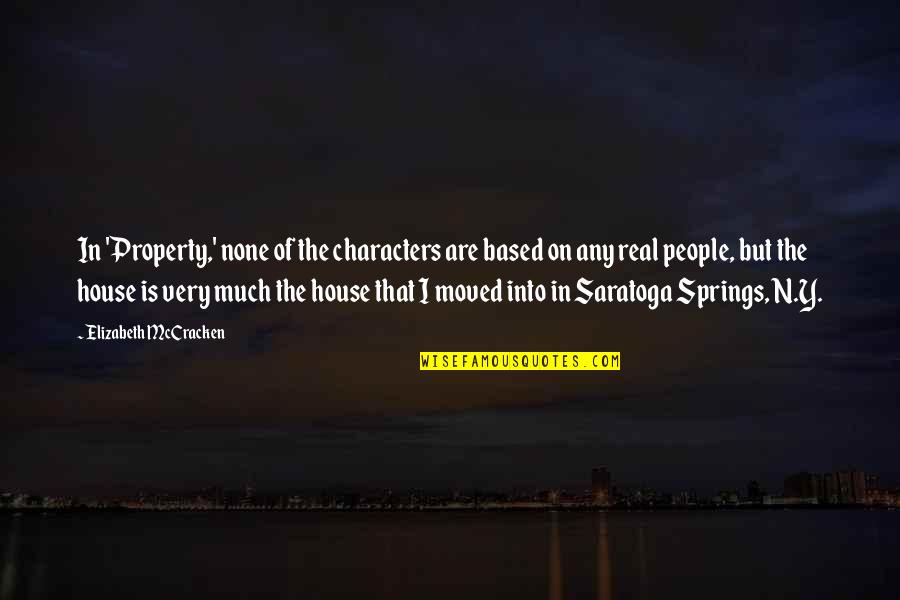 Saratoga Quotes By Elizabeth McCracken: In 'Property,' none of the characters are based