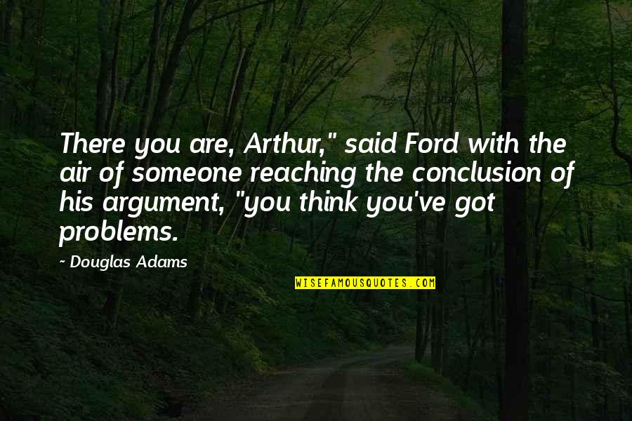 Saravanos Karen Quotes By Douglas Adams: There you are, Arthur," said Ford with the Saravanos Karen Quotes By Douglas Adams: There you are, Arthur," said Ford with the