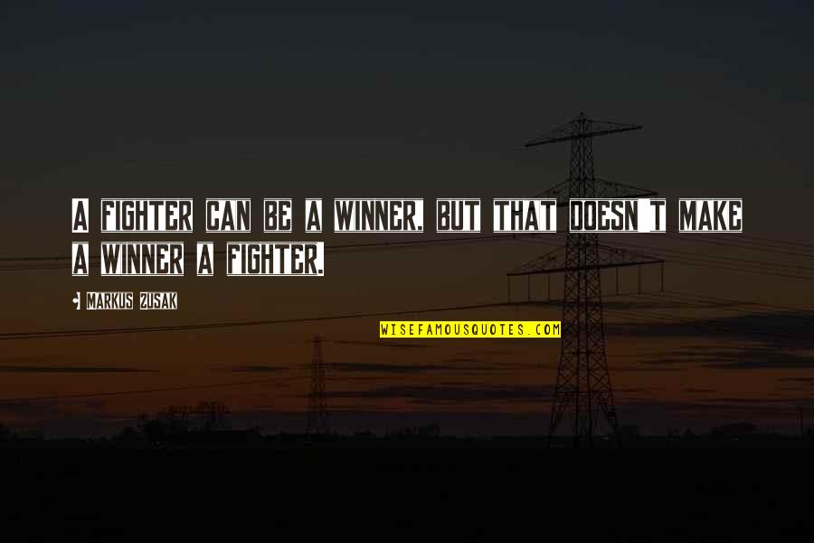 Sarawut Kaewtathip Quotes By Markus Zusak: A fighter can be a winner, but that
