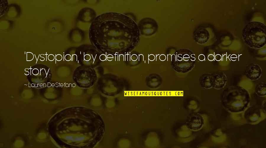 Sarayah Redmond Quotes By Lauren DeStefano: 'Dystopian,' by definition, promises a darker story.