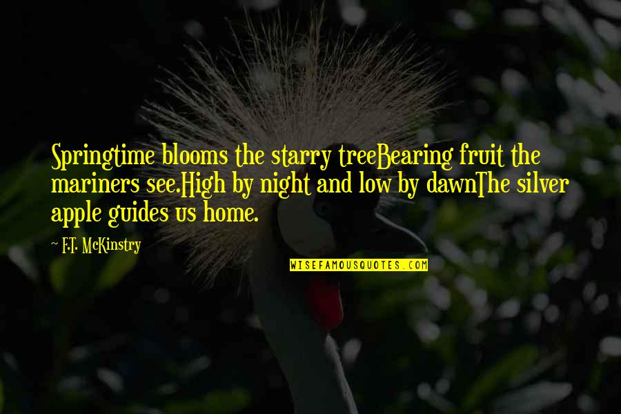 Saraylar Beldesi Quotes By F.T. McKinstry: Springtime blooms the starry treeBearing fruit the mariners