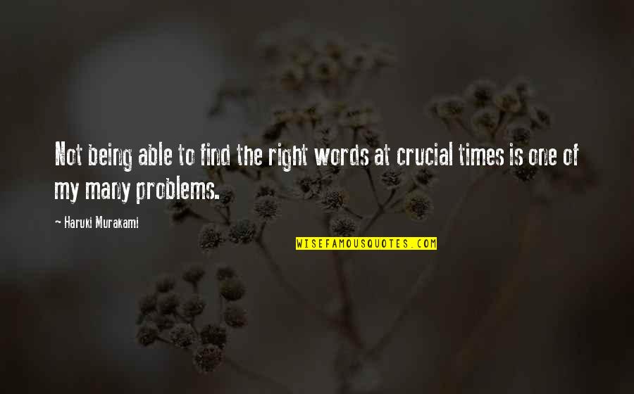 Sarbatoarea Corturilor Quotes By Haruki Murakami: Not being able to find the right words Sarbatoarea Corturilor Quotes By Haruki Murakami: Not being able to find the right words