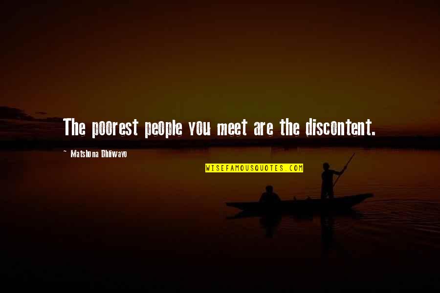 Sarbjit Movie Quotes By Matshona Dhliwayo: The poorest people you meet are the discontent.