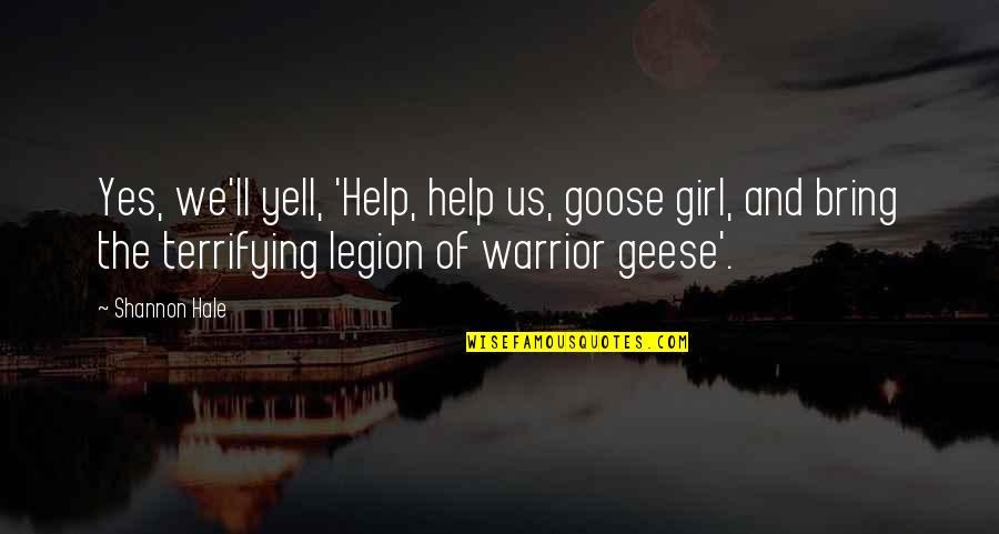 Sarcasm And Humor Quotes By Shannon Hale: Yes, we'll yell, 'Help, help us, goose girl,